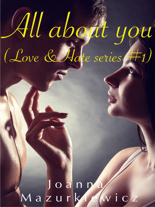 Title details for All About You (Love & Hate series #1) by Joanna Mazurkiewicz - Available